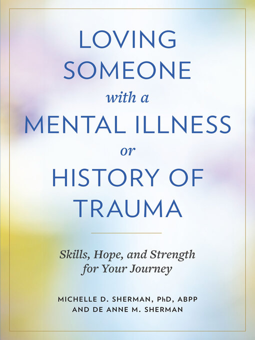 Title details for Loving Someone with a Mental Illness or History of Trauma by Michelle D. Sherman - Available